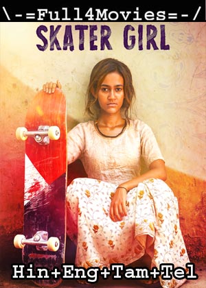 Skater Girl (2021) 1080p | 720p | 480p WEB-HDRip ORG [Hindi + English + Tamil + Telugu]