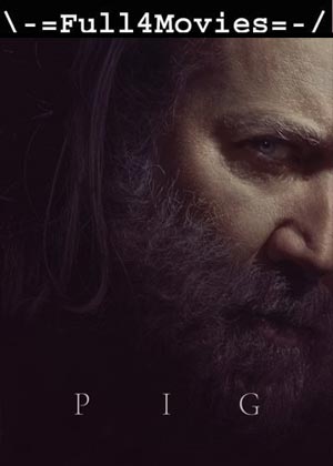 Pig (2021) 720 | 480p HQ HDRip [English]