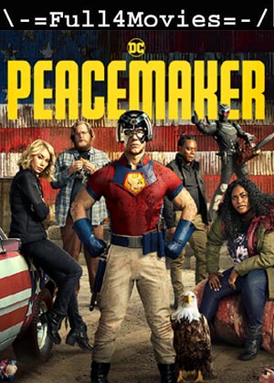 Peacemaker – Season 1 (2022) WEB-HDRip [EP 1 to 8] [English (DD 5.1)]