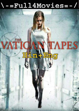 The Vatican Tapes (2015) 1080p | 720p | 480p Web-HDRip [Hindi ORG (DD5.1) + English]