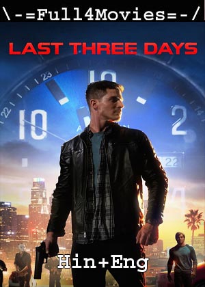 Last Three Days (2020) 720p  480p WEB-HDRip [Hindi ORG (DD2.0) + English]