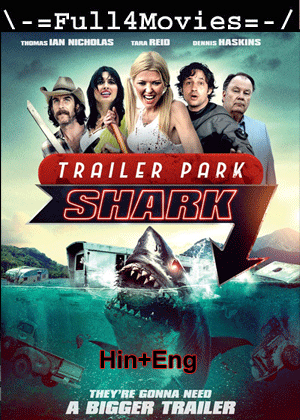 Trailer Park Shark (2017) 720p | 480p WEB-HDRip Dual Audio [Hindi ORG (DD2.0) + English]