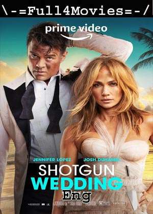 Shotgun Wedding (2022) 720p | 480p WEB-HDRip [English (DD2.0)]