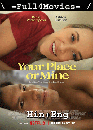 Your Place or Mine (2023) 720p | 480p WEB-HDRip Dual Audio [Hindi ORG (DD2.0) + English]