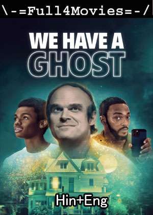 We Have a Ghost (2023) 1080p | 720p | 480p WEB-HDRip Dual Audio [Hindi ORG (DDP2.0) + English]